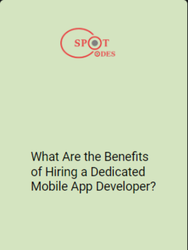 What Are the Benefits of Hiring a Dedicated Mobile App Developer?